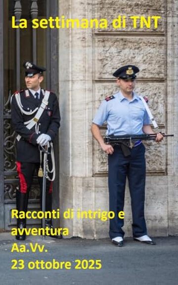 La settimana di TNT (centotrentottesimo numero): racconti di intrigo e avventura La settimana di TNT (centotrentottesimo numero): racconti di intrigo e avventura